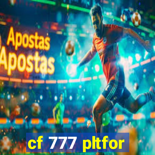 cf 777 pltfor